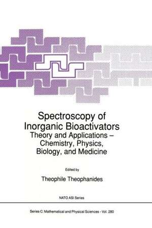 Spectroscopy of Inorganic Bioactivators: Theory and Applications — Chemistry, Physics, Biology, and Medicine de T. Theophanides