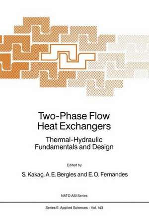 Two-Phase Flow Heat Exchangers: Thermal-Hydraulic Fundamentals and Design de Sadik Kakaç