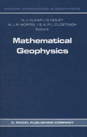 Mathematical Geophysics: A Survey of Recent Developments in Seismology and Geodynamics de N.J. Vlaar