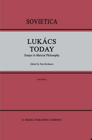 Lukács Today: Essays in Marxist Philosophy de I Rockmore