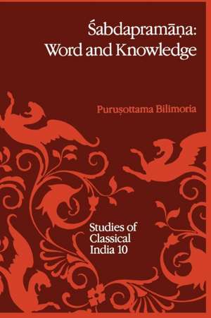 Śabdapramāṇa: Word and Knowledge: A Doctrine in Mīmāṃsā-Nyāya Philosophy (with reference to Advaita Vedānta-paribhāṣā ‘Agama’) Towards a Framework for Ṡruti-prāmāṇya de P.P. Bilimoria