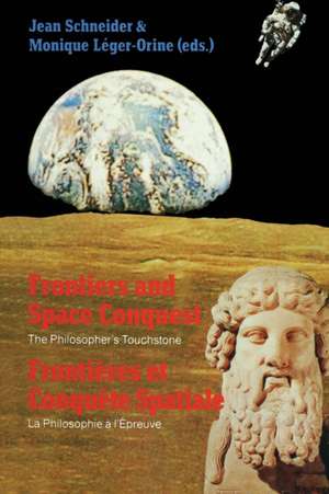 Frontiers and Space Conquest / Frontières et Conquête Spatiale: The Philosopher’s Touchstone / La Philosophie à I’Épreuve de Jean Schneider