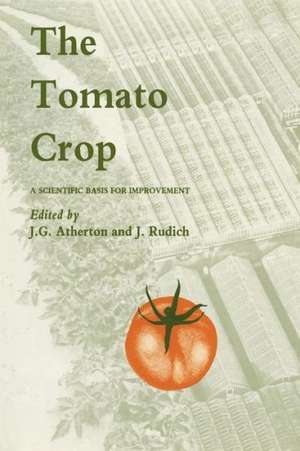 The Tomato Crop: A scientific basis for improvement de J. Atherton