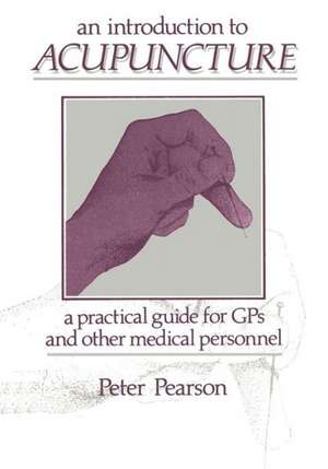 An Introduction to Acupuncture: A Practical Guide for GPs and other Medical Personnel de P.F. Pearson