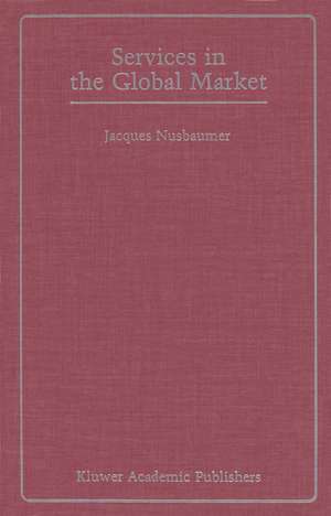 Services in the Global Market de Jacques A.E. Nusbaumer