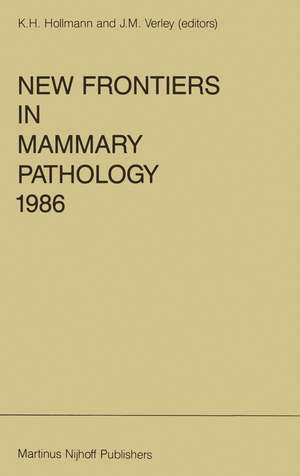 New Frontiers in Mammary Pathology 1986 de K. H. Hollmann