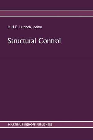 Structural Control: Proceedings of the Second International Symposium on Structural Control, University of Waterloo, Ontario, Canada, July 15–17, 1985 de U. Leipholz