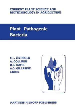 Plant pathogenic bacteria: Proceedings of the Sixth International Conference on Plant Pathogenic Bacteria, Maryland, June 2–7, 1985 de Lucia Civetta