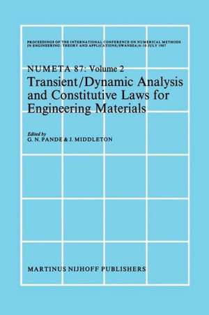 Transient/Dynamic Analysis and Constitutive Laws for Engineering Materials: Proceedings of the International Conference on Numerical Methods in Engineering: Theory and Applicatios, NUMETA ’87, Swansea, 6–10 July 1987 Volume II de G.N. Pande