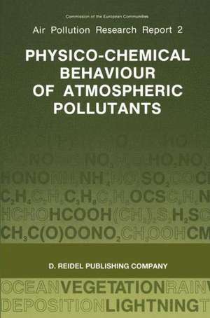 Physico-Chemical Behaviour of Atmospheric Pollutants: Proceedings of the Fourth European Symposium held in Stresa, Italy, 23–25 September 1986 de G. Angeletti