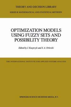 Optimization Models Using Fuzzy Sets and Possibility Theory de J. Kacprzyk