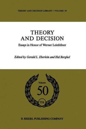 Theory and Decision: Essays in Honor of Werner Leinfellner de G. Eberlein