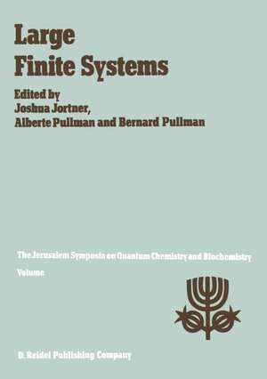 Large Finite Systems: Proceedings of the Twentieth Jerusalem Symposium on Quantum Chemistry and Biochemistry Held in Jerusalem, Israel, May 11–14, 1987 de Joshua Jortner