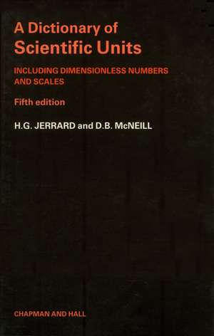 A Dictionary of Scientific Units: Including dimensionless numbers and scales de H. G. Jerrard