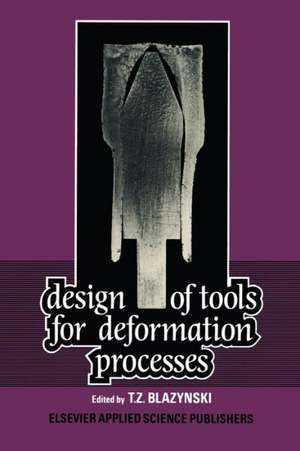 Design of Tools for Deformation Processes de T. Z. Blazynski