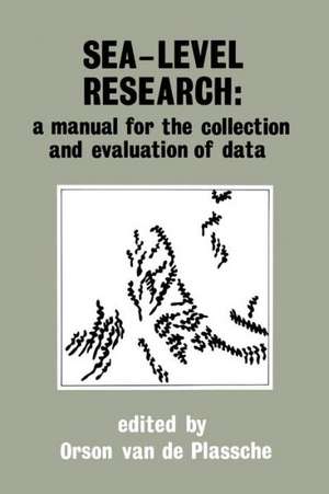 Sea-level research: a manual for the collection and evaluation of data: A manual for the collection and evaluation of data de O. van de Plassche