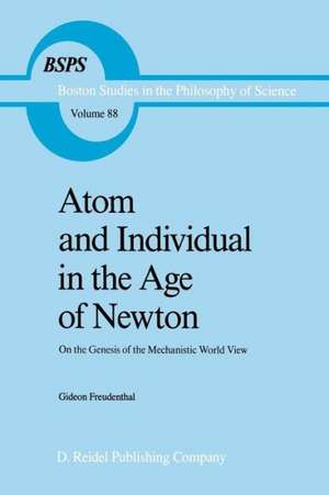 Atom and Individual in the Age of Newton: On the Genesis of the Mechanistic World View de G. Freudenthal