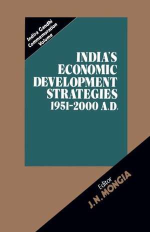 India’s Economic Development Strategies 1951–2000 A.D. de J.N. Mongia