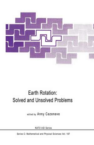 Earth Rotation: Solved and Unsolved Problems de Anny Cazenave