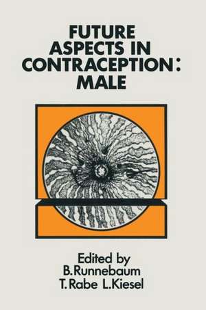 Future Aspects in Contraception: Proceeding of an International Symposium held in Heidelberg, 5–8 September 1984 Part 1 Male Contraception de B. Runnebaum