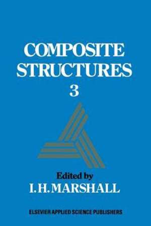 Composite Structures 3 de I. H. Marshall