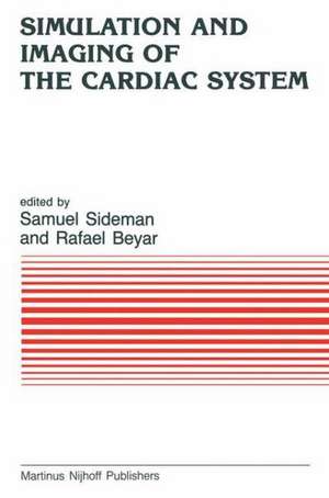 Simulation and Imaging of the Cardiac System: State of the Heart de S. Sideman