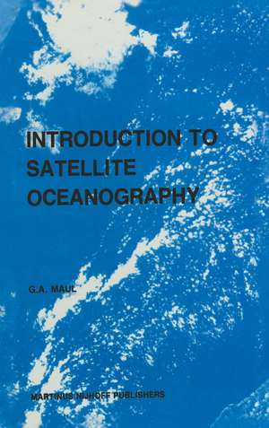 Introduction to satellite oceanography de G.A. Maul