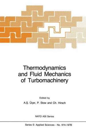 Thermodynamics and Fluid Mechanics of Turbomachinery: Volumes I and II de A.S. Üçer