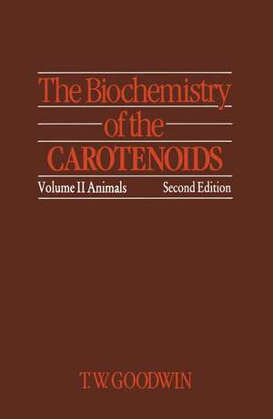 The Biochemistry of the Carotenoids: Volume II Animals de T. Goodwin