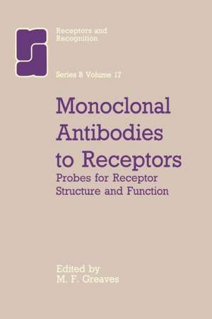 Monoclonal Antibodies to Receptors: Probes for Receptor Structure and Funtcion de M.F. Greaves