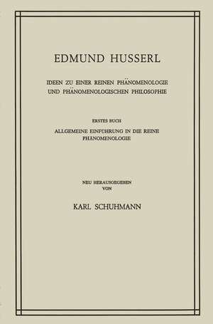 Ideen zu Einer Reinen Phänomenologie und Phänomenologischen Philosophie: Allgemeine Einführung in die Reine Phänomenologie de Huss