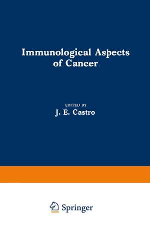 Immunological Aspects of Cancer de J.E. Castro