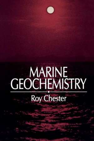 Marine Geochemistry de Roy Chester