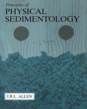 Principles of Physical Sedimentology de John Allen