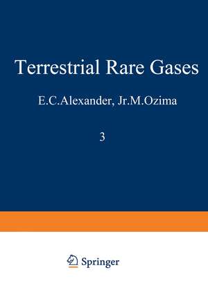 Terrestrial Rare Gases: Proceedings of the U.S.-Japan Seminar on Rare Gas Abundance and Isotopic Constraints on the Origin and Evolution of the Earth’s Atmosphere de E.C. Alexander Jr.