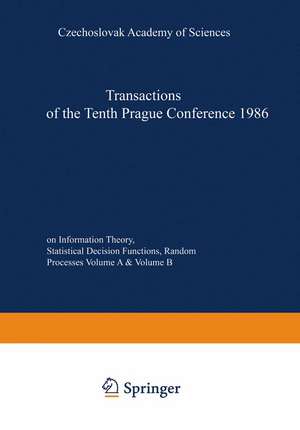 Transactions of the Tenth Prague Conference on Information Theory, Statistical Decision Functions, Random Processes: held at Prague, from July 7 to 11, 1986 de J.A. Vísek