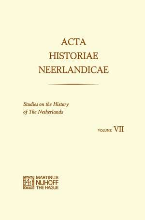 Acta Historiae Neerlandicae: Studies on the History of The Netherlands VII de W. Prevenier