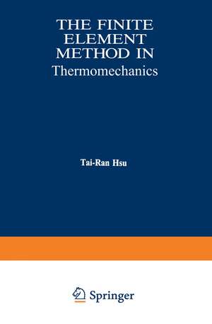 The Finite Element Method in Thermomechanics de Tai-Ran Hsu