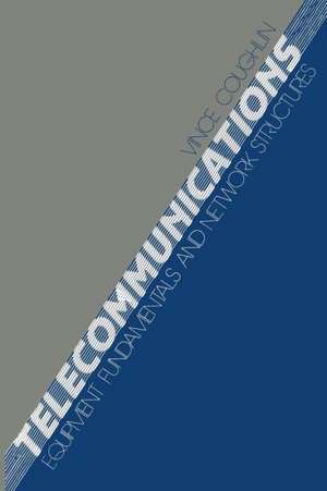 Telecommunications: Equipment Fundamentals and Network Structures de Vincent J. Coughlin