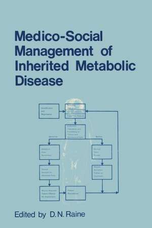 Medico-Social Management of Inherited Metabolic Disease: A Monograph Derived from The Proceedings of the Thirteenth Symposium of The Society for the Study of Inborn Errors of Metabolism de D.N. Raine