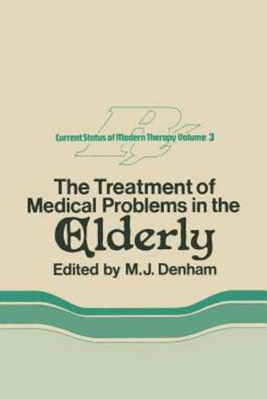 The Treatment of Medical Problems in the Elderly de M.J. Denham