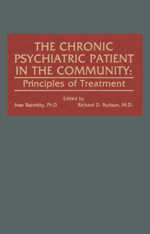 The Chronic Psychiatric Patient in the Community: Principles of Treatment de R.D. Budson