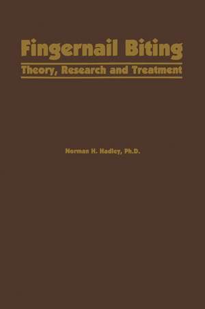 Fingernail Biting: Theory, Research and Treatment de N.H. Hadley