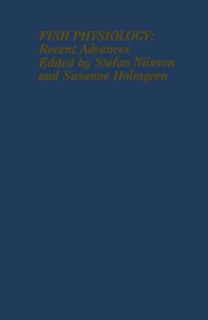 Fish Physiology: Recent Advances de Stefan Nilsson