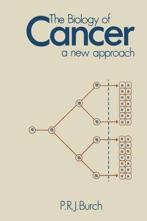 The Biology of Cancer: A New Approach de P.R. Burch