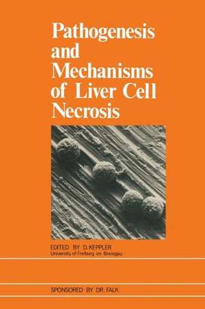 Pathogenesis and Mechanisms of Liver Cell Necrosis de D. Keppler