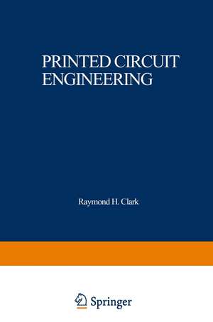 Printed Circuit Engineering: Optimizing for Manufacturability de Raymond H. Clark