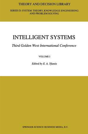 Intelligent Systems Third Golden West International Conference: Edited and Selected Papers de E.A. Yfantis