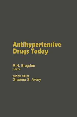 Antihypertensive Drugs Today de R.N. Brogden