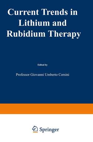 Current Trends in Lithium and Rubidium Therapy: Proceedings of an International Symposium on Lithium and Rubidium Therapy held in Venice, 29 September–1st October 1983 de G.U. Corsini